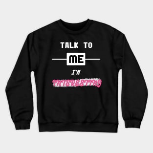 Talk To Me, I'm Interesting Crewneck Sweatshirt